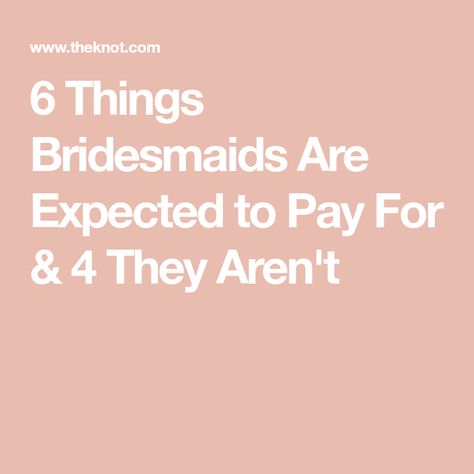 6 Things Bridesmaids Are Expected to Pay For & 4 They Aren't Bridesmaids Expectations, Financial Responsibility, Dean, Wedding Party, No Response