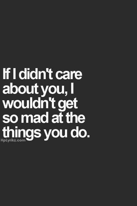 You Make Me So Mad Quotes. QuotesGram by @quotesgram Mad Quotes, Story Quotes, Quotes By Authors, Care About You, Teacher Stuff, Friends Funny, Profile Pictures, A Quote, True Words