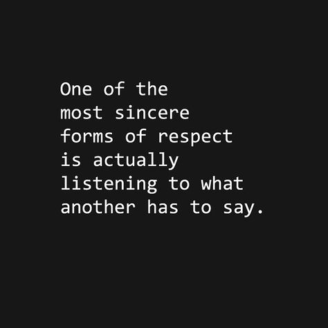 One of the most #sincere forms of #respect is actually #listening to what another has to say. #quote #wisdom #Motivation #anandwrites Sincere Quotes, Listening Quotes, Inspirational Leaders, Show Respect, Respect Quotes, Leadership Management, Soul Searching, Never Stop Learning, Business Journal