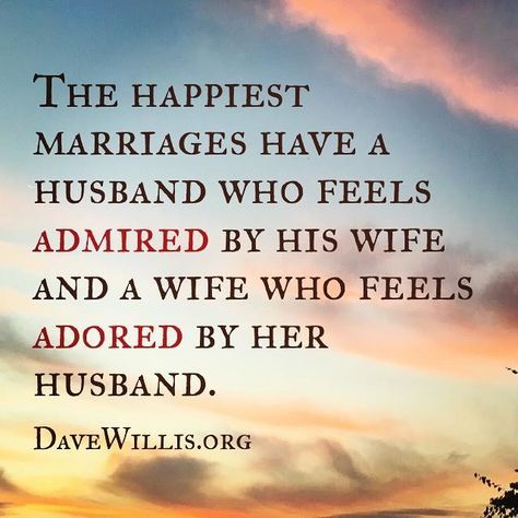 Dave Willis quote the happiest marriages have a husband who feels admired and a wife who feels adored davewillis.org love marriage quotes Anniversary Quotes For Her, Love Marriage Quotes, Wife Quotes, Godly Marriage, Marriage Anniversary, Healthy Marriage, Love Marriage, Happy Wife, Marriage Relationship