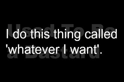 I do this thing called "whatever I want". Don't like being told what to do, I have a mind of my own and it works great, thanks. I Want Quotes, Want Quotes, Keep Strong, Tan Guys, Girl Problems, Awkward Moments, Favorite Words, Life Humor, Sarcastic Humor