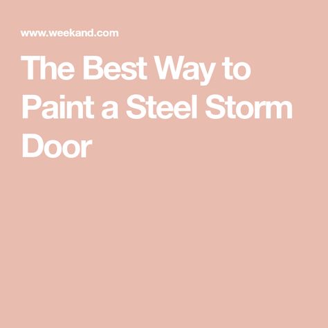 The Best Way to Paint a Steel Storm Door Paint Storm Door To Match Front Door, Painted Storm Door, Storm Door Makeover, Natural Bristle Brush, Metallic Spray Paint, Storm Door, Front Porch Decorating, Paint Primer, Door Makeover