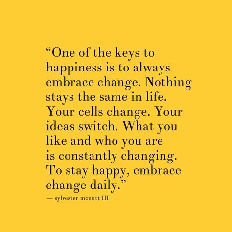 Embrace Change Quotes, Career Change Quotes, Embracing Change, Key To Happiness, Hello Cards, Sharing Quotes, Embrace Change, Perfection Quotes, Hello Hello