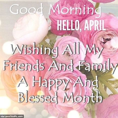 April Good Morning, Morning Blessings Quotes, Welcome April, Good Morning Blessings, Christian Good Morning Quotes, Good Morning Tuesday Images, April Quotes, Prayer Pictures, Good Day Wishes