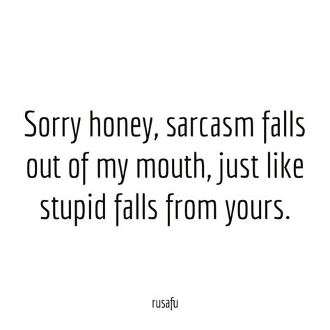 Savage Relationship Quotes, Sassy Sarcastic Quotes, Swearing Quotes Funny, Savage Funny Quotes, Rude Replies, Sassy Remarks, Swearing Quotes, Rude Quotes Funny, Indirect Quotes