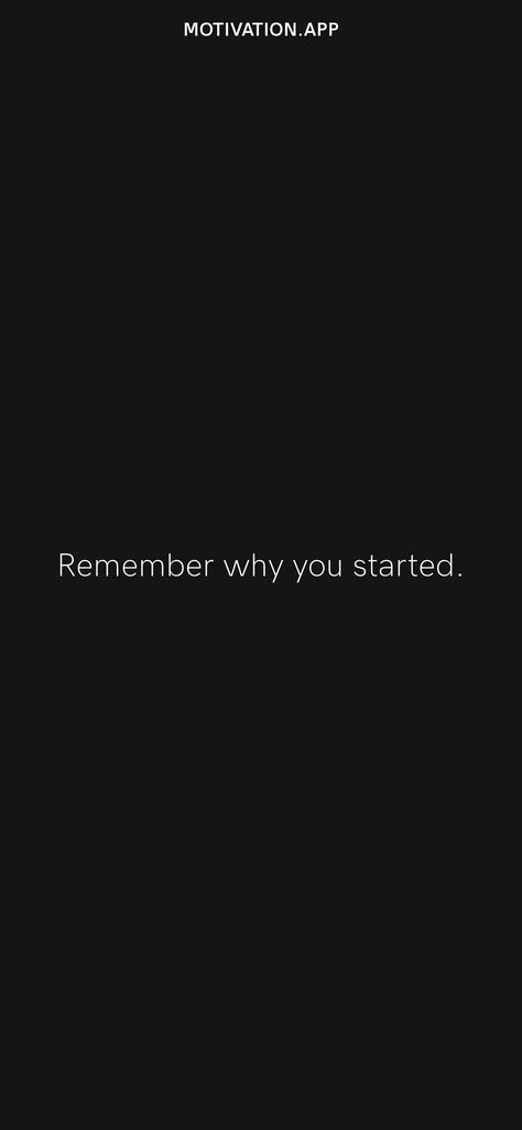 Remember why you started. From the Motivation app: https://motivation.app/download Remember Why You Started Quotes, Remember Why You Started Wallpaper, Gym Motivation Wallpaper, Start Quotes, Motivation App, Quote Wallpaper, Remember Why You Started, Fitness Ideas, Ios Wallpapers