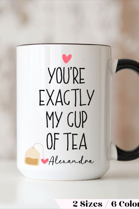 You Are Exactly My Cup of Tea Mug with Tea Bag graphic Valentines Day Mug Gift Ideas, Birthday Mug Gift Ideas, Cup For Boyfriend, Mug For Boyfriend, Boyfriend Personalized Gifts, Gifts For Hubby, Cute Valentines Day Gifts, Valentines Day Funny, Creative Gifts For Boyfriend