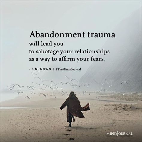 Abandonment trauma will lead you to sabotage your relationships as a way to affirm your fears. Relationship Sabotage Quotes, Abandoned Feeling Quotes, Fear In Relationships Quotes, Art About Finding Yourself, Abandonment Wound Affirmation, Sabotaging Relationships Quotes, Self Abandon Quotes, Poems About Being Abandoned, Abandonment Affirmations