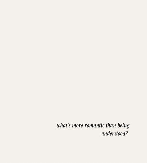 Subtle Romantic Quotes, Whats More Romantic Than Being Understood, Reconnecting Love Quotes, Returning Love Quotes, Quotes About Deep Connections, Wanting To Be Understood, Unexplainable Love Quotes, I Want True Love Quotes, The Feeling Of Being Loved