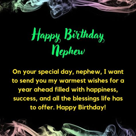 Happy Birthday Wishes To My Nephew, Happy Birthday Dear Nephew, Happy Birthday Wishes To Nephew, Happy Belated Birthday Nephew, Happy Birthday Nephew Blessings, Happy Birthday Nephew Man, Birthday Wishes For A Nephew, Nephew Birthday Wishes, Birthday Greetings For Nephew