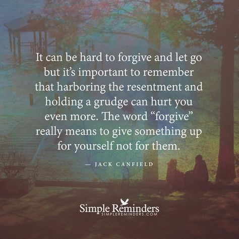 Forgiveness benefits the forgiver..... Forgive And Let Go, Holding A Grudge, Let Go Of Anger, Jack Canfield, Forgiveness Quotes, A Course In Miracles, To Forgive, Simple Reminders, The Subject