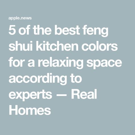 5 of the best feng shui kitchen colors for a relaxing space according to experts — Real Homes Feng Shui Kitchen Layout, Feng Shui Kitchen Colors, Feng Shui Kitchen, Best Kitchen Colors, Relaxing Space, Real Homes, Kitchen Cabinet Colors, Kitchen Paint, Cabinet Colors