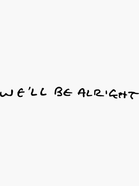 Well Be Alright Harry Styles Handwriting, Well Be Alright Harry Styles Tattoo, Tatoos Harry Styles Inspired, We'll Be Alright Tattoo, Harry Styles Minimalist Tattoo, Harry Styles Tattoos Ideas, Sticker Tattoo Aesthetic, We'll Be Alright Harry Styles, Harry Styles Handwriting