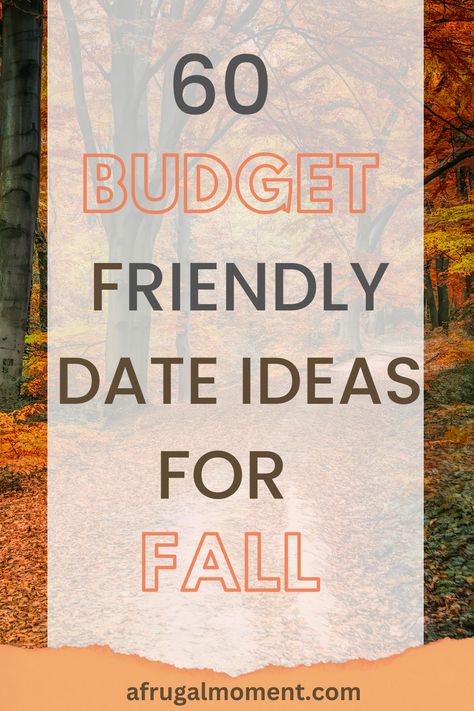 Here are 60 cost effective date ideas to do with your loved one this fall. #Fall #fallfun #datesonabudget #savemoney #afrugalmoment Fun Fall Date Night Ideas, Cost Free Dates Ideas, Autumnal Date Ideas, Free Cheap Date Ideas, Couples Fall Ideas, Date Ideas For Every Month, Free Fall Date Ideas, Fall Date Activities, Cheap Cute Date Ideas