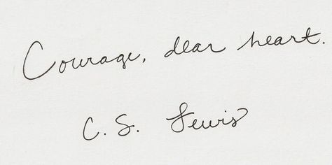 "Courage, dear heart" -C.S. Lewis Klaus Baudelaire, Courage Dear Heart, Paper Quote, Vintage Letters, C S Lewis, Cs Lewis, Let Your Light Shine, Quotable Quotes, Heart Tattoo