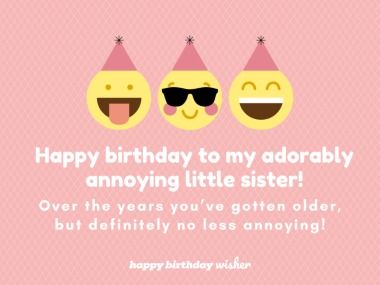 Happy birthday to my adorably annoying little sister! Over the years you’ve gotten older, but definitely no less annoying! (...) https://www.happybirthdaywisher.com//you-re-older-but-still-just-as-annoying-sis/ Happy Birthday Sisters Funny, Happy Birthday To Older Sister, Birthday Wishes For Annoying Friend, Birthday Wishes For Older Sister, Hbd Sister, Sister Birthday Wishes Funny, Happy Birthday Elder Sister, Birthday Captions Funny, Happy Birthday Sister Messages