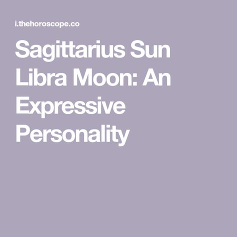 Sagittarius Sun Libra Moon: An Expressive Personality Sagittarius Sun Libra Moon, Moon Personality, Sagittarius Sun, Sagittarius Compatibility, Libra Moon, Boy Mama, Personal Success, Man On The Moon, Business Skills