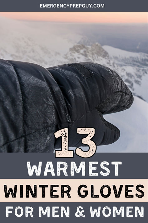 A close-up of a person wearing thick insulated winter gloves, ideal for keeping hands warm in extreme cold, showcasing the warmest winter gloves for men and women. Survival Clothes, Survival Clothing, Gloves For Men, Warmest Winter Gloves, Bug Out Bag, Winter Gloves, Survival Gear, Cold Day, Warm Winter