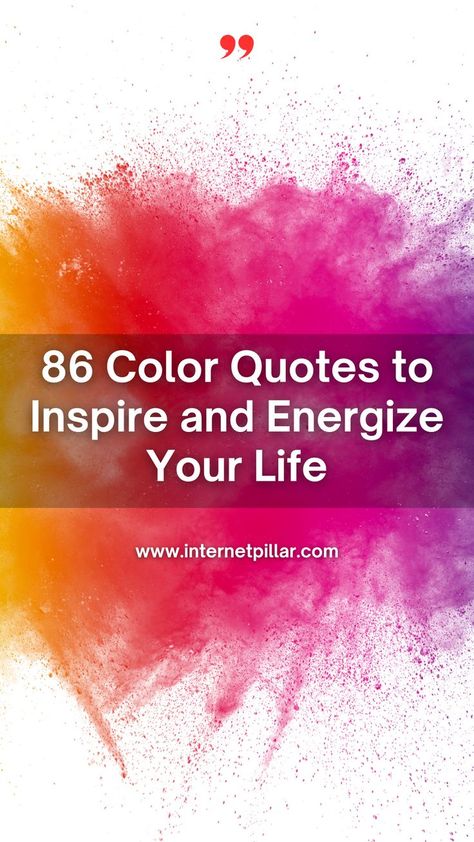 86 Color Quotes to Inspire and Energize Your Life - Quotes about Colors - Life Colors quotes - Color or colour is the visual perception based on the electromagnetic spectrum. Though color is not an inherent property of matter, color perception is related to an object's light absorption, reflection, emission spectra and interference. Quotes On Colors Of Life, Colours Quotes Life, Live Life In Color Quotes, Quotes About Colorful Life, Quotes About Colors, Colour Quotes Life Inspiration, Life In Color Quotes, Color Quotes Life, Color Quotes Inspirational