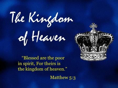 Kingdom Principles, Psalm 10, Matthew 13, Matthew 5 3, Parable Of The Talents, Psalm 115, Gifts Of The Spirit, Psalm 24, The Kingdom Of Heaven