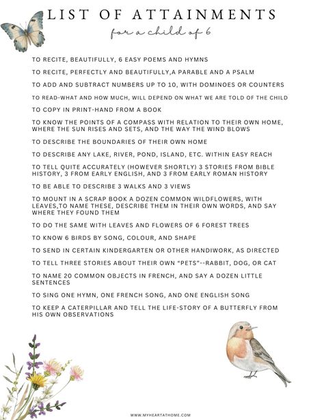 🌿 Charlotte Mason's List of Attainments for a Child of Six Printable PDF 🌿 Embrace the timeless wisdom of Charlotte Mason with this beautifully designed printable PDF. Crafted with care and attention to detail, this resource encapsulates the essential milestones and attainments for a child at the tender age of six. 📜 What is Charlotte Mason's List of Attainments? Charlotte Mason, a pioneer in education, believed in nurturing the whole child through a rich and varied curriculum. Her list of attainments for a six-year-old provides a holistic framework for intellectual, physical, and moral development.  How to Use: Whether you're a parent, educator, or caregiver, this PDF serves as a valuable tool in guiding your child's educational journey. Use it as a reference point to ensure holistic g Charlotte Mason Daily Rhythm, Wild Schooling, Moral Development, Mother Culture, Charlotte Mason Curriculum, Homeschool Portfolio, Simple Poems, Charlotte Mason Homeschool, Free Homeschool Curriculum