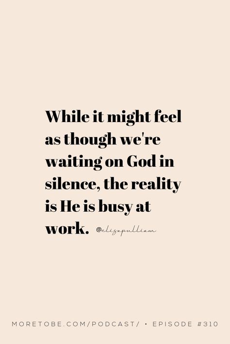 While it might feel as though we're waiting on God in silence, the reality is He is busy at work. #MoretoBe #Podcast #ChristianWomen #BibleStudy God Is Working In Your Waiting, Waiting On God Quotes, Wait On God, Waiting Season, Becoming A Woman, Waiting On God, Life Transformation, Powerful Scriptures, Faith Journey