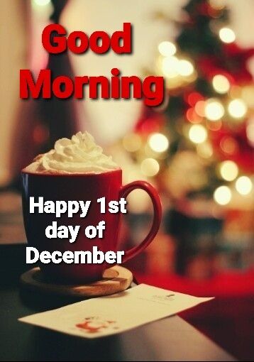 1st December Good Morning, Good Morning December 1st, Good Morning December, Happy December, Hello December, Good Morning Animation, December 1st, Morning Blessings, Good Morning Coffee