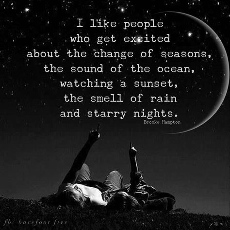 I like people who get excited about the change of seasons, The sound of the ocean, watching the sunset, the smell of rain and starry nights. - Brooke Hampton quote Rain Quotes, Smell Of Rain, Fina Ord, Starry Nights, Ocean Sounds, Bohol, Kindred Spirits, Nature Quotes, Simple Things