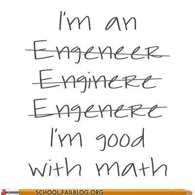 True story: I study environmental science. One of my classes is very major specific, and one day in class we were supposed to be writing purpose statements and literally the entire class was crowded around a chalk board trying to figure out how to spell "Environmental" with our professor standing in the back ground yelling "come on guys! It's your fricken major!" Electrical Humor, Ingenieur Humor, Science Memes Funny, Engineering Memes, Im An Engineer, The Meta Picture, Engineering Humor, Math Jokes, An Engineer