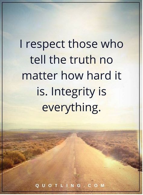 integrity quotes I respect those who ... Integrity Quotes, Honesty Quotes, Lies Quotes, Value Quotes, Truth Quotes, Tell The Truth, Family Quotes, No Matter How, New Age