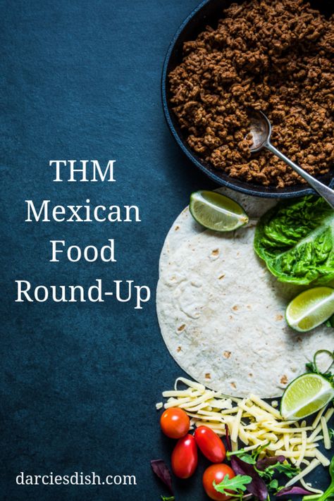 THM Mexican Food Round-Up - Darcie's Dish Thm Meal Plans, Salsa Ranchera, Trim Healthy Mama Diet, Thm Snacks, Thm Meals, Thm Dinner, Trim Healthy Recipes, Trim Healthy Mama Plan, Trim Healthy Momma