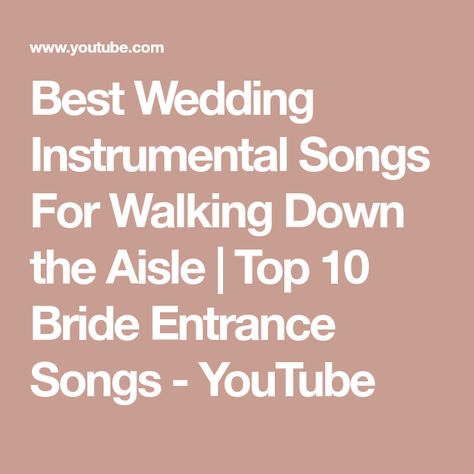 Best Wedding Instrumental Songs For Walking Down the Aisle | Top 10 Bride Entrance Songs - YouTube Wedding Instrumental Songs, Wedding Songs To Walk Down Aisle, Bride Aisle, Bride Entrance Songs, Bride Entrance, Best Wedding Songs, Burgundy Invitations, Coral Wedding Flowers, Daisy Wedding Flowers