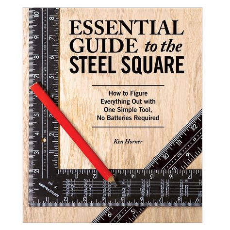 Essential Guide to the Steel Square Framing Construction, Woodworking School, Woodworking Books, Hand Tool, Woodworking Furniture, Woodworking Techniques, Woodworking Projects Diy, Woodworking Tips, Practical Advice