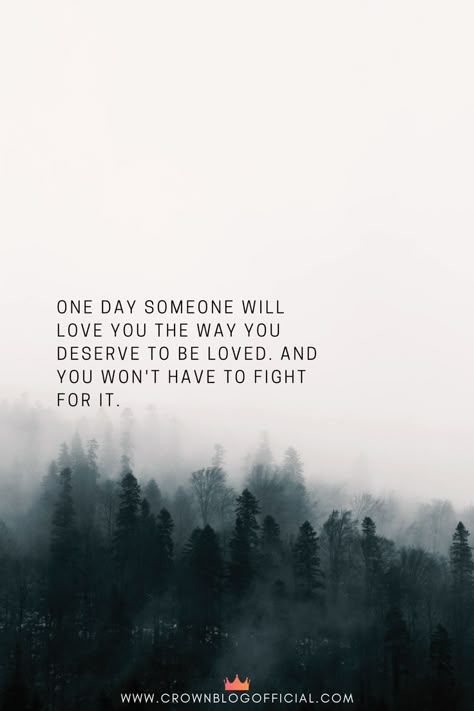 one day someone will love you the way you deserve to be loved. and you won't have to fight for it. Someone Will Love Me Quotes, You Deserve To Be Loved The Right Way, All The Love You Gave Will Come Back, You Will Find The Right One Quotes, U Deserve To Be Loved, We All Deserve To Be Loved, One Day I’ll Be Loved, You Will Find Love Again, One Day Someone Will Choose You