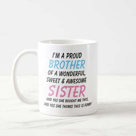 Sister Wedding Gifts, Gifts For Brother From Sister, Brother Mug, Funny Sister Gifts, Cricut Cups, Sister Funny, Brother Humor, Uncle Birthday, Birthday Gifts For Brother