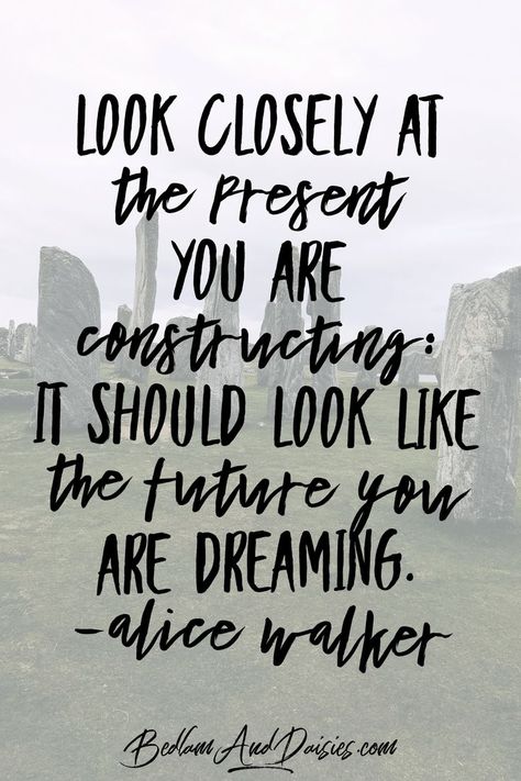 Look closely at the present you are constructing: it should look like the future you are dreaming. - Alice Walker  #quote #quotes #motivational Construction Quotes, Team Motivation, Alice Walker, Phone Wallpaper Quotes, Words Matter, Mothers Day Quotes, Quotes Motivational, Grad Party, Quotable Quotes