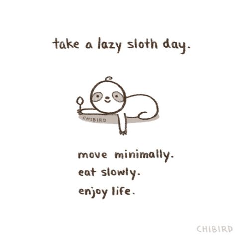 Caution: Lazy sloth days may not be for everyone. Like if all... (chibird) Lazy Day Quotes, Chi Bird, Lazy Quotes, Cheer Up Quotes, Sloth Life, Day Quotes, Lazy Day, Happy Thoughts, Cute Quotes