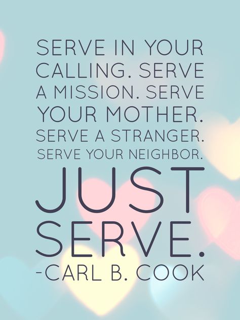 #ldsquotes #ldsconf #eldercook #service #callings #charity Serve in your calling. Serve a mission. Serve your mother. Serve a stranger. Serve your neighbor. Just serve. -Carl B. Cook Just Serve Lds, Serve Others Quotes, Mormon Quotes, General Conference Quotes, Jesus Christ Quotes, Conference Quotes, Your Calling, Quotes Spiritual, Missionary Work