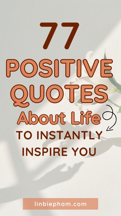 Feeling stuck and uninspired? Get a boost of motivation with our collection of 77 uplifting positive quotes about life. Save this pin for later and come back to it whenever you need a dose of inspiration! Quotes That Inspire Life Changing, Live Your Life To The Fullest Quotes, Quotes For Positive Vibes, Uplifting Quotes Positive Life, Quotes About Happy Life, Quotes About Staying Positive, Positive Quotes For The Day, Positive Thought For The Day, Happy Quotes About Life