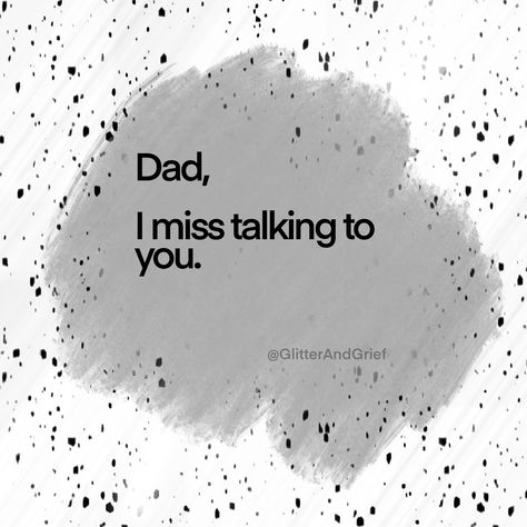 Normalize Grief | @GlitterAndGrief - Grief Quotes about Missing Dad Miss My Dad Quotes, I Miss My Dad Quotes, My Dad Quotes, Missing My Dad Quotes, Grandad Quotes, Quotes About Missing, Fathers Quotes, Dad In Heaven Quotes