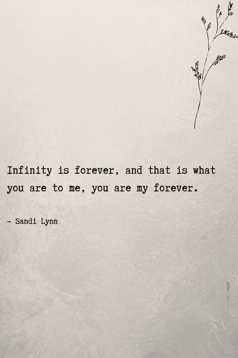 Loving You Forever Quotes, You Forever Quotes, Please Be With Me Forever, You Are My Forever Quotes True Love, Your My Forever Quotes, Quotes On Infinity, Will You Be With Me Forever Quotes, Come Kiss Me Quotes, Infinity Quotes Best Friend