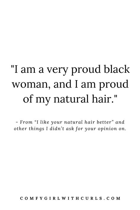 Quote: "I am a very proud black woman, and I am proud of my Natural Hair." Taken from a guest post on the blog: I like your #NaturalHair and other things I didn't ask for your opinion on"  #Melanin #Blackgirlmagic Proud Black Woman Quotes, Black Pretty Girl Quotes, Natural Hair Quotes Black, Healthy Hair Quotes, Black Hair Quotes, Black Crowns, Melanin Quotes, Hairstyle Quotes, Natural Hair Quotes