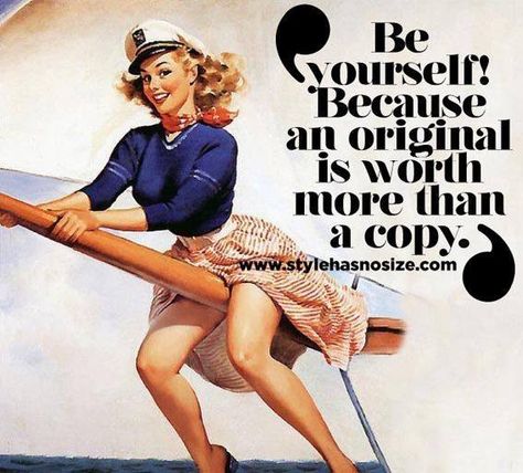 Be yourself because an original is worth more than a copy Size Diversity, Diversity Fashion, Pin Up Quotes, Pin Up Girl Vintage, Pin Up Posters, Vintage Quotes, Up Quotes, Vintage Pin Up, Retro Humor