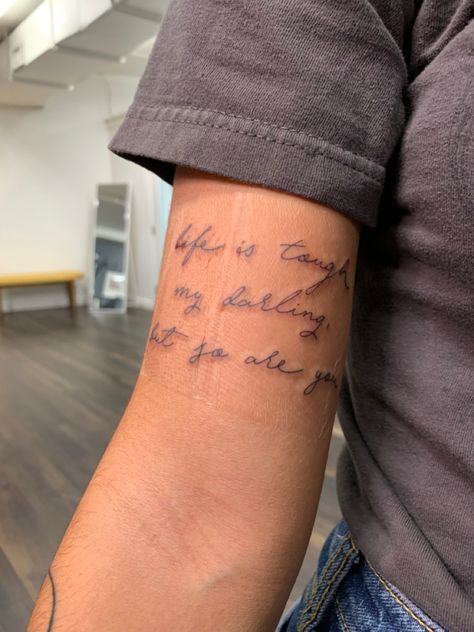 Quote On Arm Tattoo Women, Smaller Arm Tattoos For Women, Where To Put Writing Tattoos, Western Quote Tattoos For Women, Tattoos About Husband, Inspiring Quotes For Tattoos, Loved Ones Writing Tattoo, Stay Until Tomorrow Tattoo, Life Is Tough Tattoo