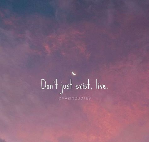 You Only Live Ones Quotes, Don't Just Exist Live Quotes, Dont Exist Live, Don’t Just Exist Live, Live Tattoo Ideas, Dont Just Exist Live, Live Life Tattoo, Quotes About Living Life, Tattoo Ideas Words