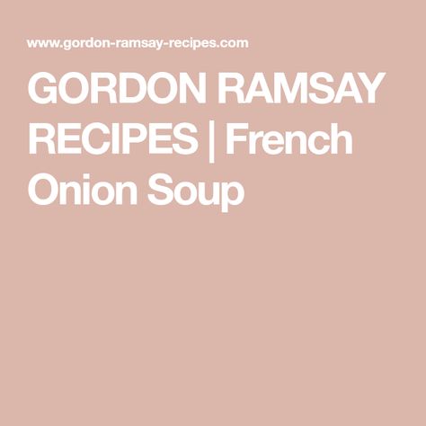 Gordon Ramsay French Onion Soup, Apple Cider Syrup Recipe, Gordon Ramsay Recipes, Recipes French, Gordon Ramsay Recipe, Spatchcock Chicken, French Onion Soup Recipe, Onion Soup Recipes, Homemade Syrup