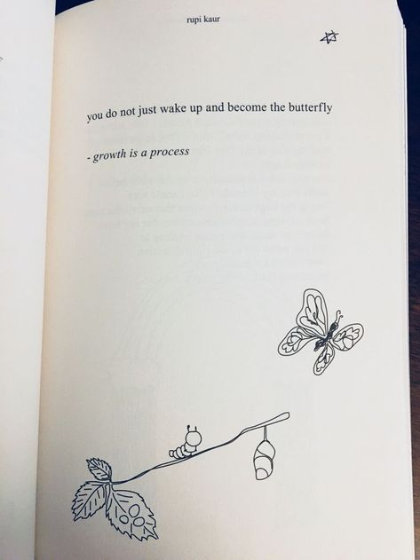 You Do Not Just Wake Up And Become, You Do Not Just Wake Up And Become The Butterfly, Poems About Butterflies, Butterfly Poetry, Butterfly Poems, Rupi Kaur Quotes, Milk And Honey Quotes, Honey Quotes, The Sun And Her Flowers