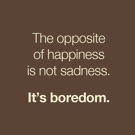 Found this quote in the Four Hour Workweek by Tim Ferris. #quote #book Boredom Quotes, Bored Ideas, Meaningful Sayings, Inner Self, True Friends, Encouragement Quotes, Meaningful Quotes, True Quotes, Words Quotes