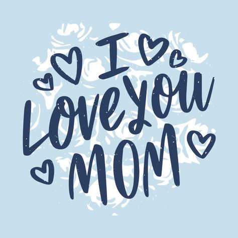 Check out this awesome 'I+Love+You+Mom' design on @TeePublic! I Love You Momma, Mommy Pictures, I Love Mommy, I Love You Mum, I Miss My Mom, Miss My Mom, Mom Design, Mom Love, Design Mom