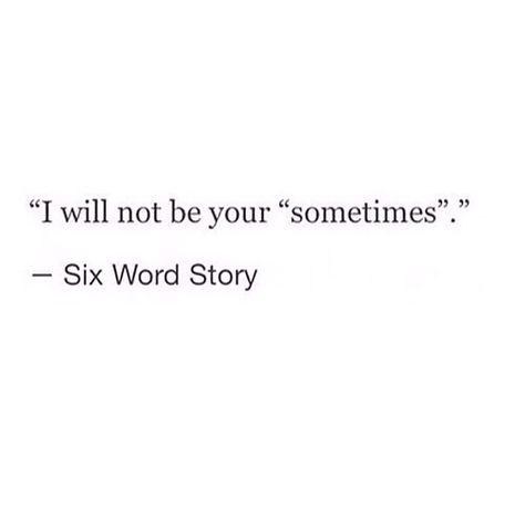 You don't have to be anybody's 'sometime' or even a second choice. Second Choice Quotes, 6 Word Stories, Gonna Be Okay, Six Word Story, Choices Quotes, Fina Ord, Six Words, Second Choice, Quote Inspirational